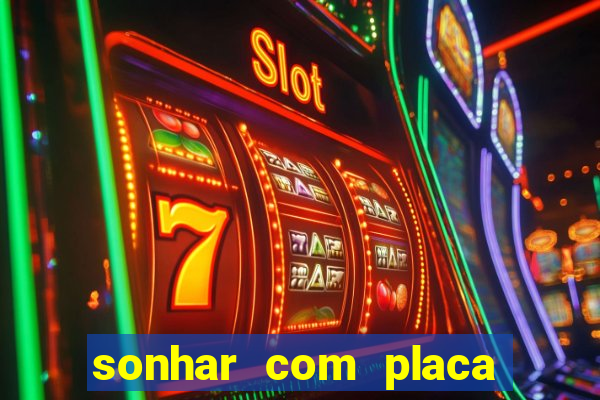 sonhar com placa de carro